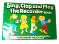Sing, Clap and Play the Recorder Book One: Beginner Music (1993)