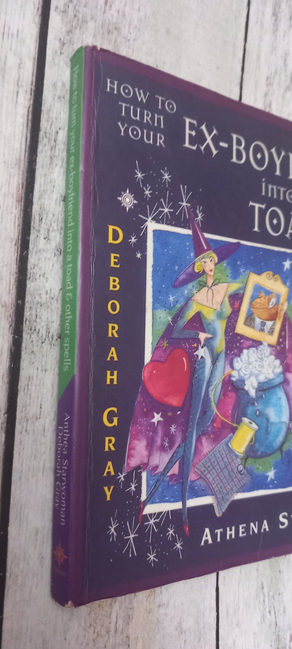 How to Turn your Ex-Boyfriend into a Toad by Deborah Gray and Athena Starwoman