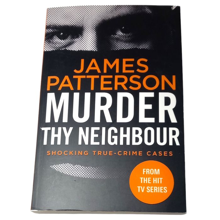 Murder Thy Neighbour: (Murder Is Forever: Volume 4) by James Patterson